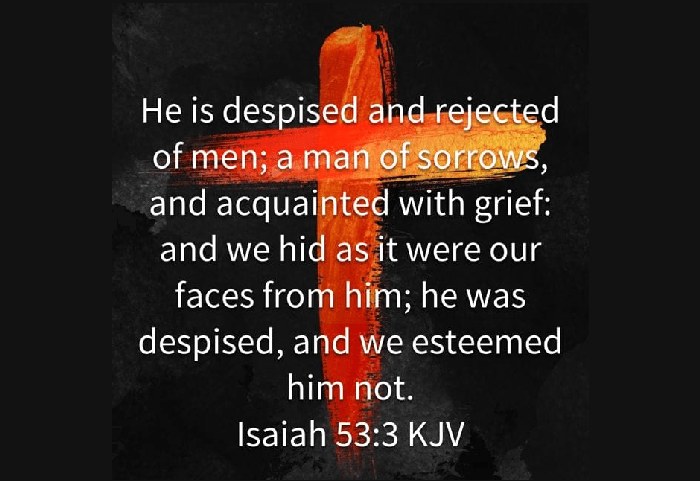 He Was Despised And Rejected – For Our&nbsp;Acceptance